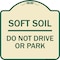 Signmission Outdoor-Grade Soft Soil Do Not Drive or Park Heavy-Gauge Aluminum Sign, 18" x 18", TG-1818-23517 A-DES-TG-1818-23517 - alternate 1
